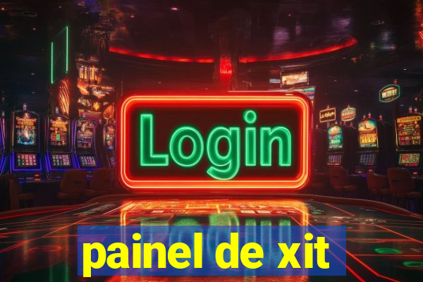 painel de xit